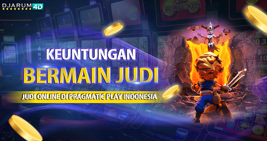 Keuntungan Bermain Judi Online di Pragmatic Play Indonesia