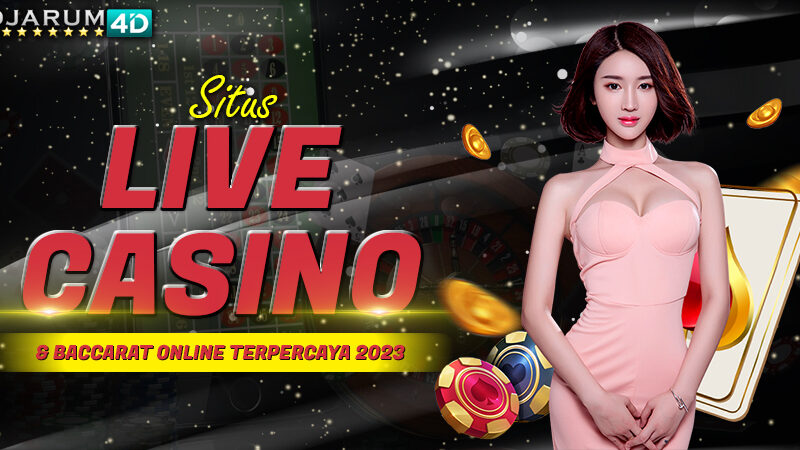 Situs Live Casino & Baccarat Online Terpercaya 2023
