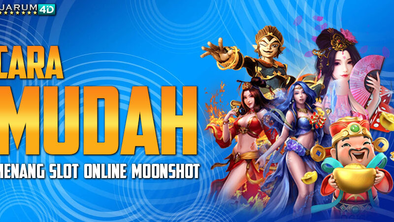 Cara Mudah Menang Slot Online Moonshot