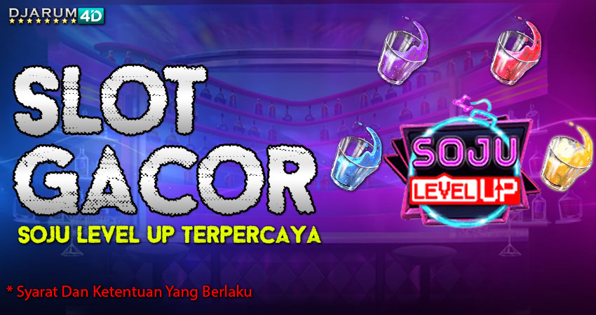 Slot Gacor Soju Level Up Terpercaya
